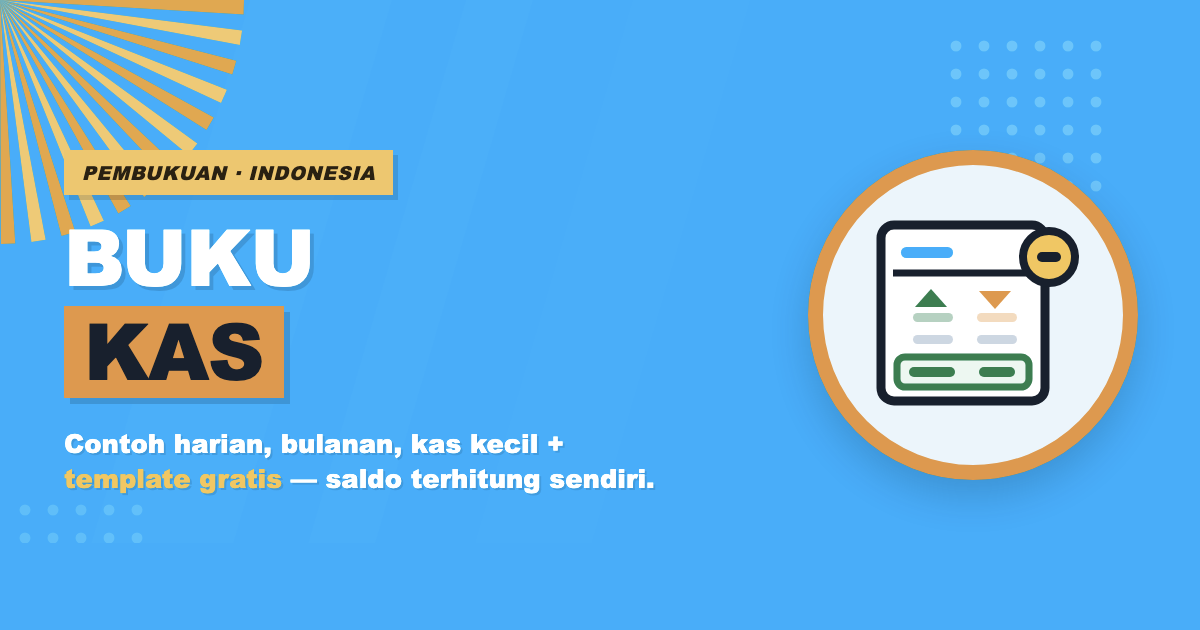 Contoh buku kas — harian, bulanan, umum dan kas kecil, plus template gratis