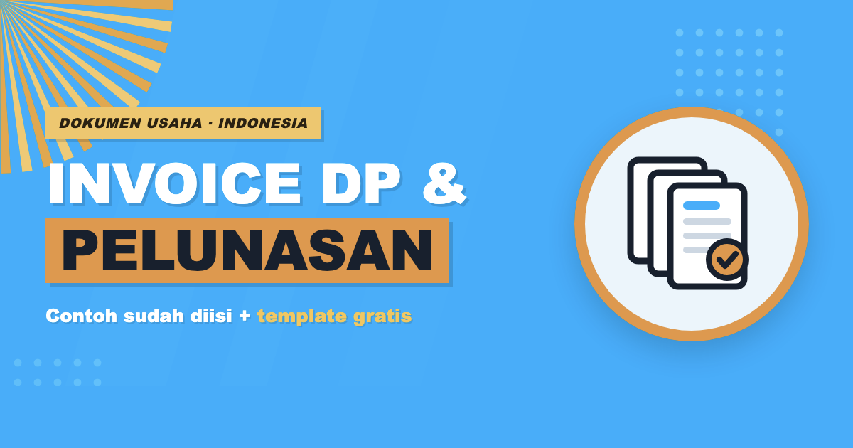 Contoh invoice DP dan invoice pelunasan yang sudah diisi, plus template gratis dalam Word, Excel dan PDF