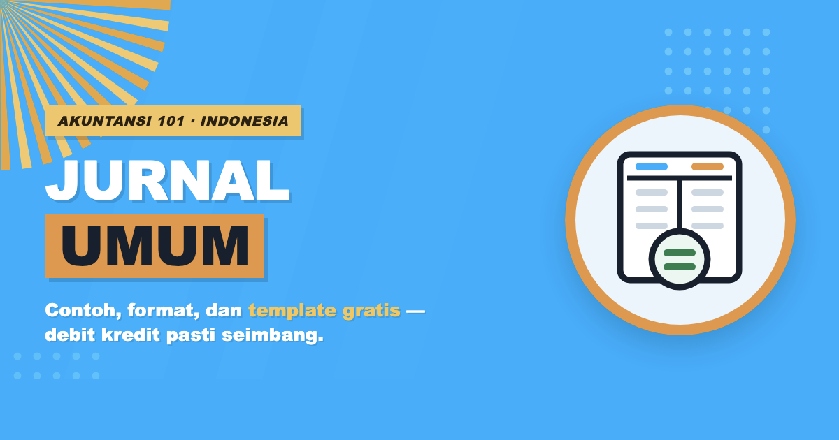 Jurnal umum: contoh, format, dan template gratis — debit kredit pasti seimbang