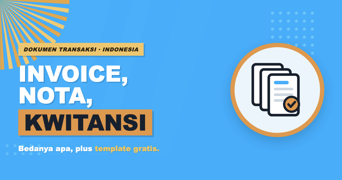 Perbedaan invoice, nota, kwitansi, dan faktur: dokumen mana yang dikirim di tiap tahap transaksi