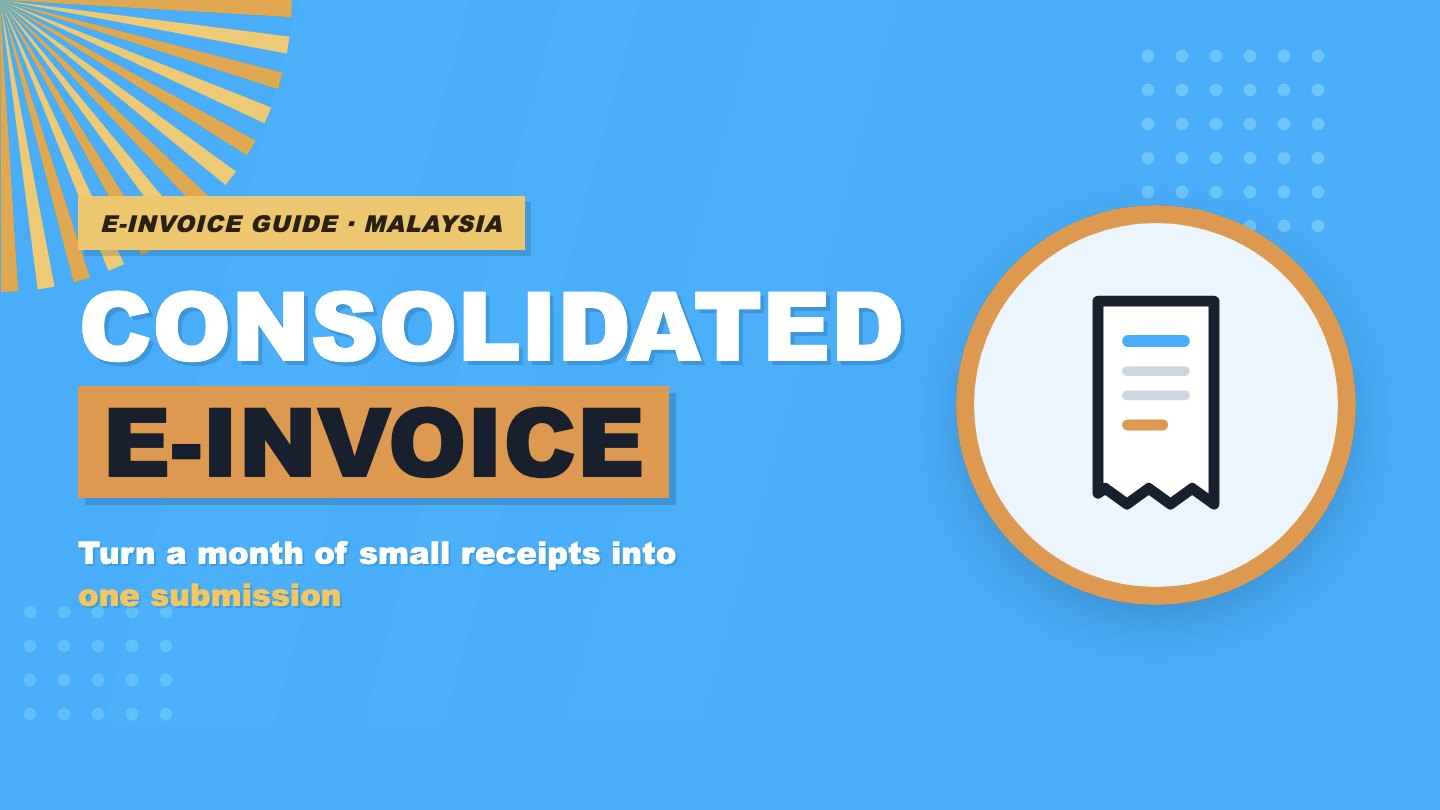Consolidated e-Invoice in Malaysia: What It Is and How to Issue One