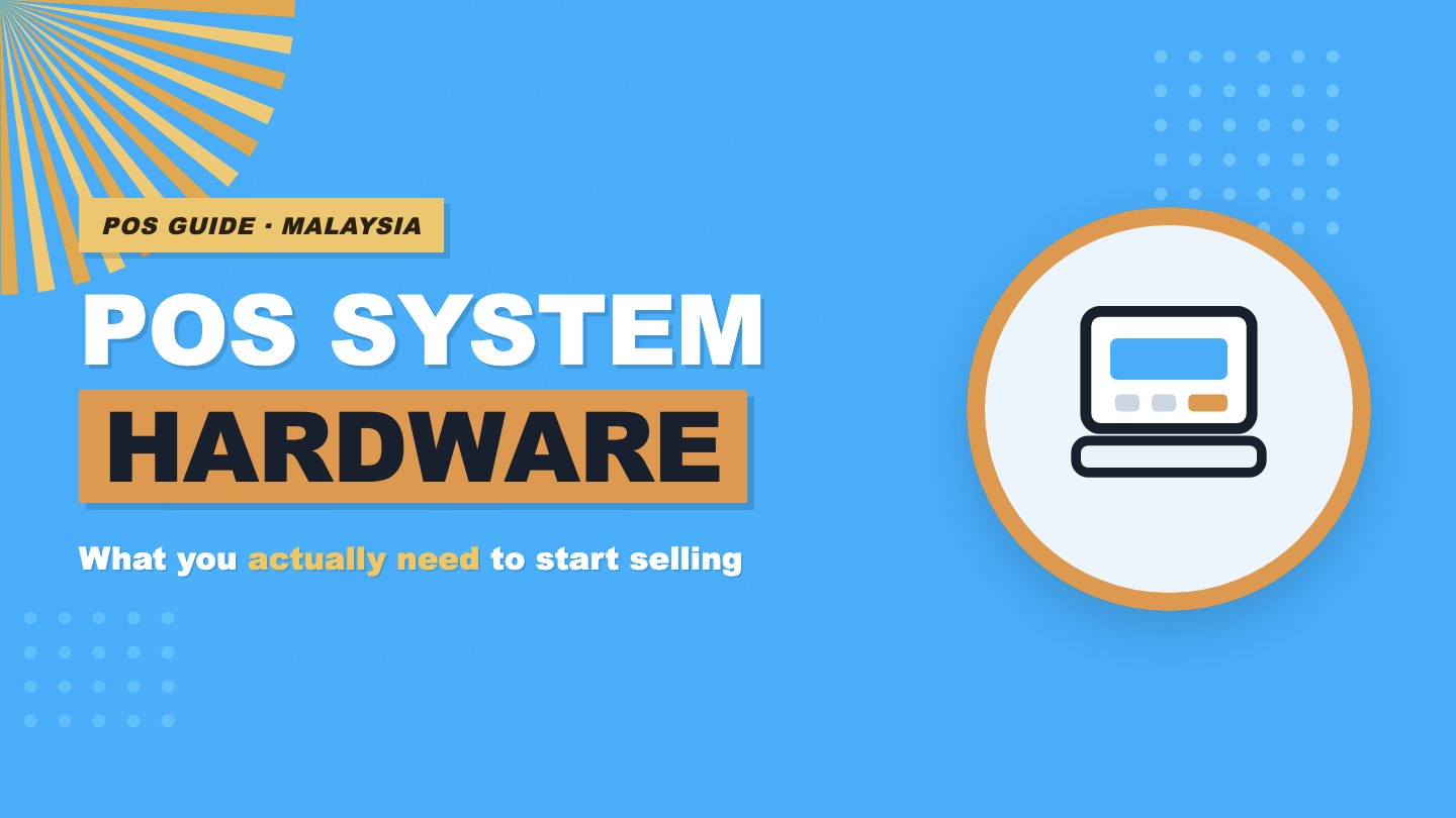 POS System Hardware in Malaysia: What You Actually Need