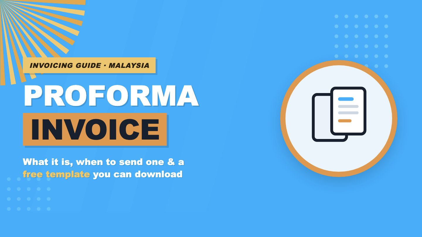 Proforma Invoice: What It Is, When to Use One (+ Free Malaysia Template)