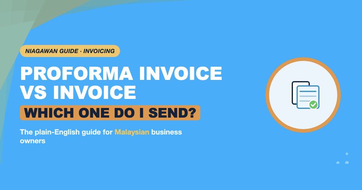 Proforma Invoice vs Invoice: Which One Do I Send? (Malaysia)