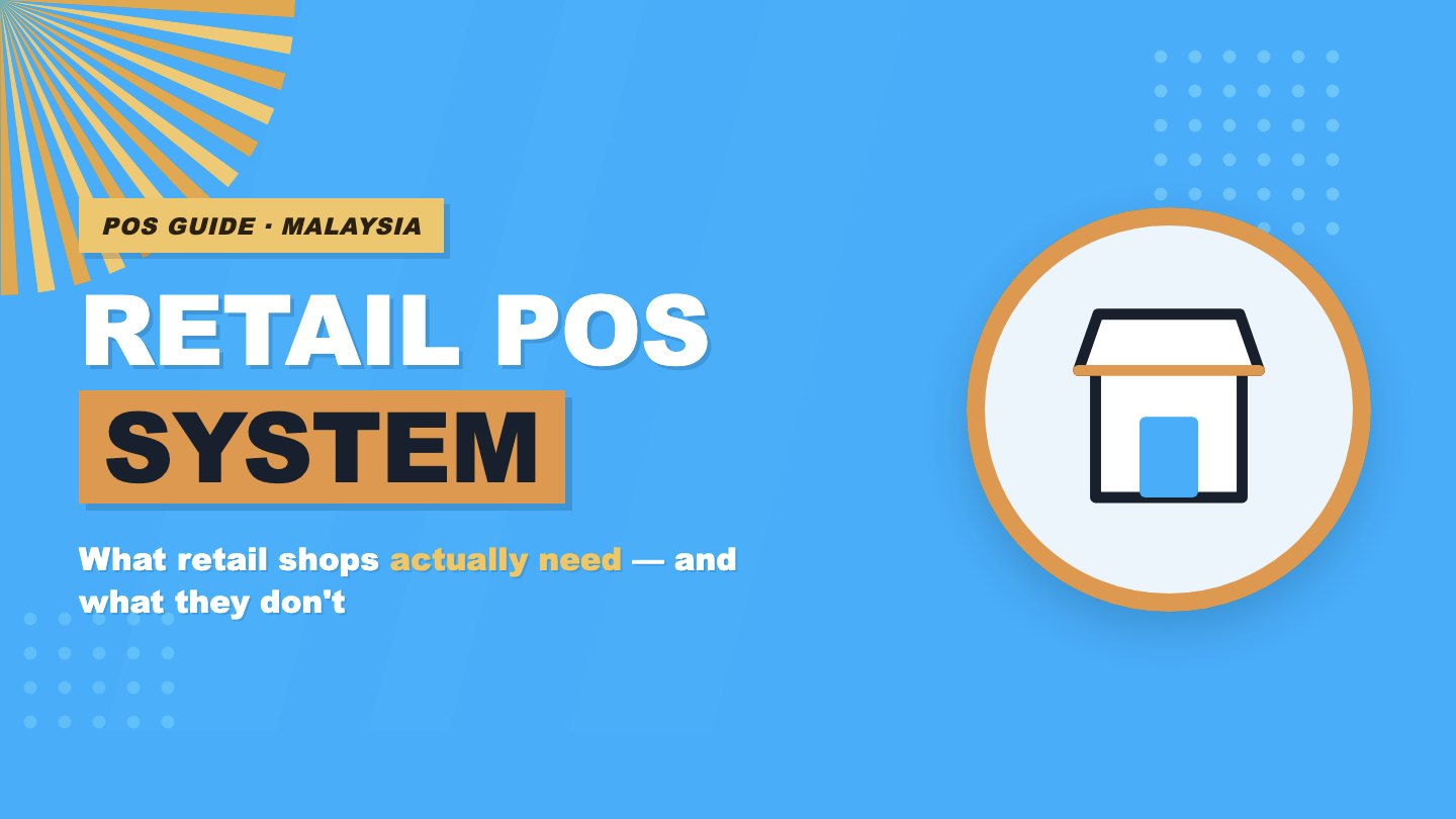 Retail POS System in Malaysia: What Retail Shops Should Look For