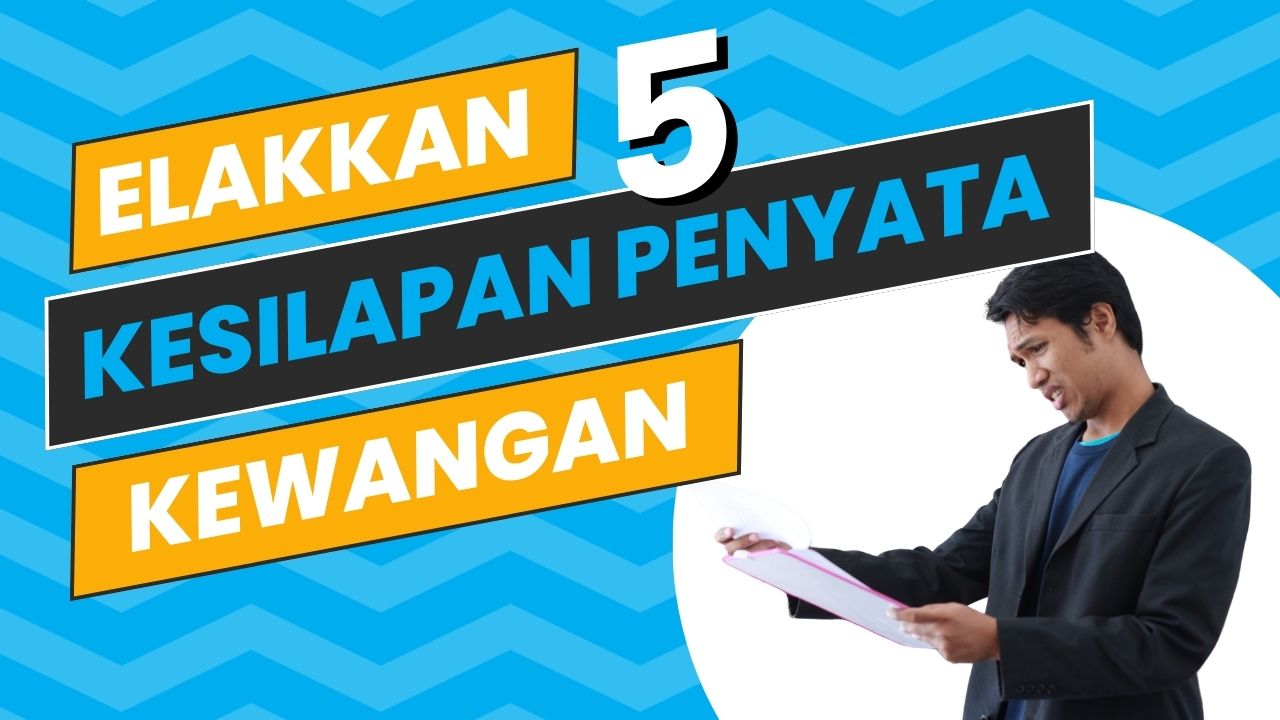 Elakkan 5 Kesilapan Penyata Kewangan yang Boleh Merugikan PKS Anda