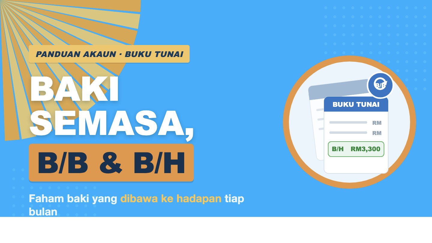 Apa itu Baki Semasa, Baki B/B & Baki B/H dalam Buku Tunai?