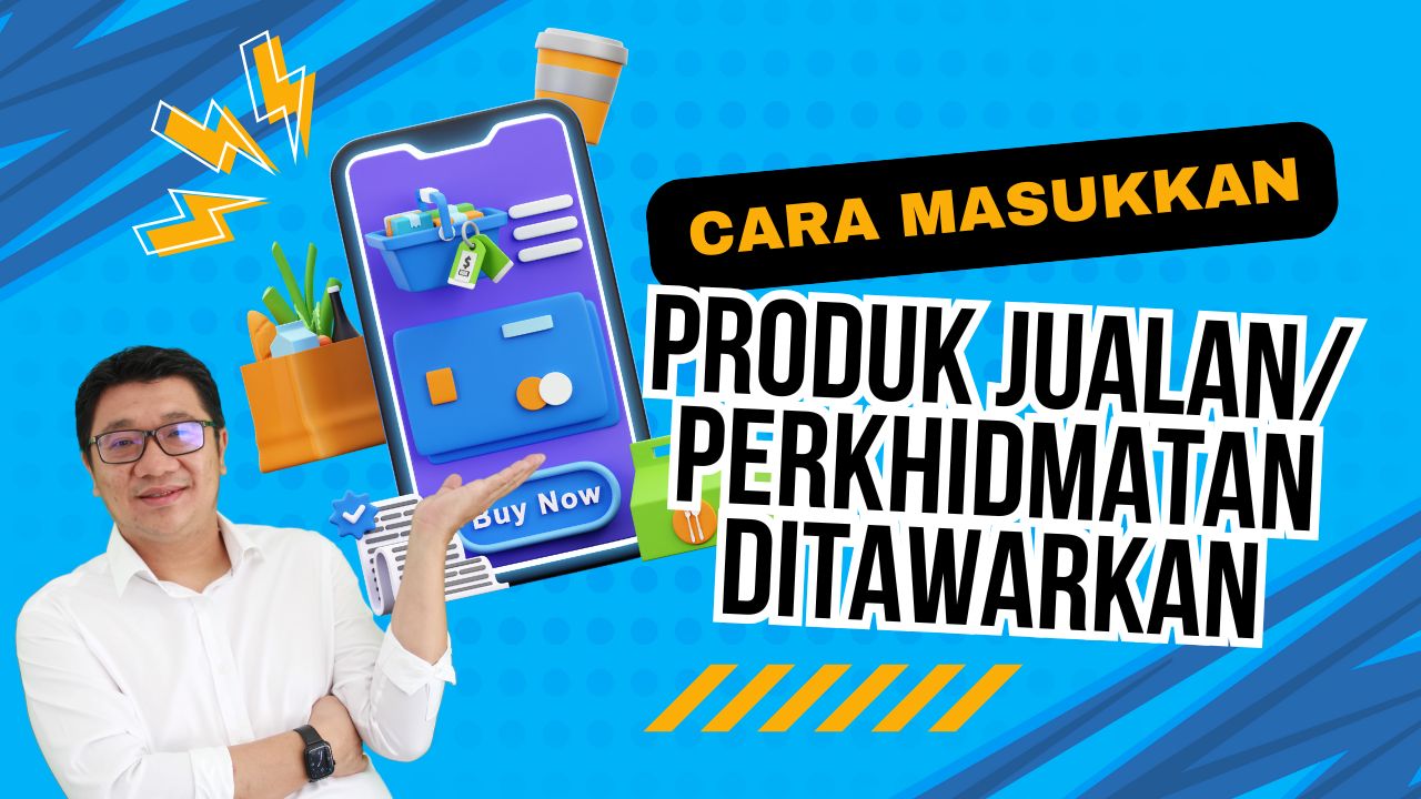 Cara Masukkan Produk Jualan/Perkhidmatan Ditawarkan