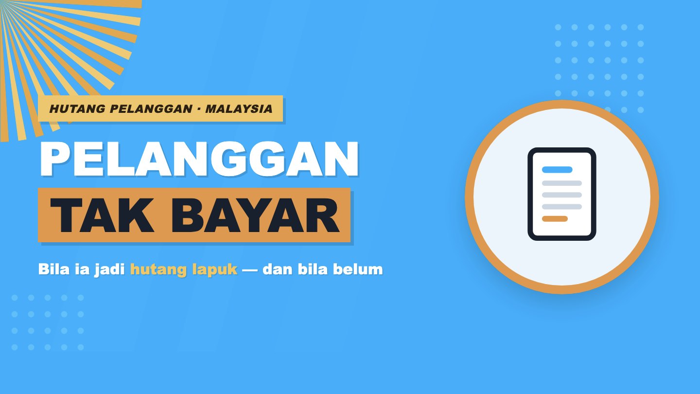 Hutang Lapuk: Bila Pelanggan Tak Bayar dan Cara Rekodnya