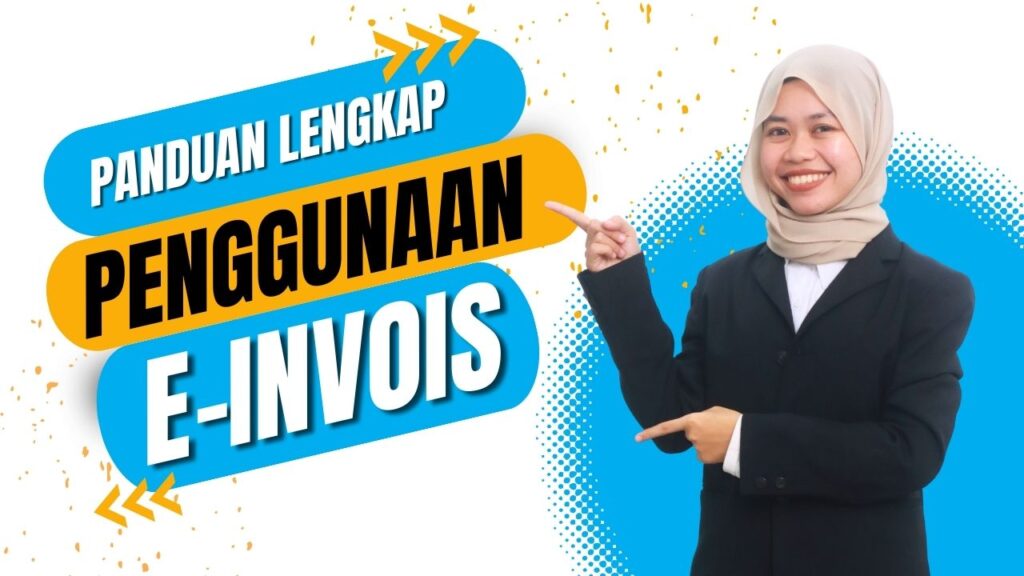 Panduan Lengkap Penggunaan e-Invoice untuk Usahawan Malaysia