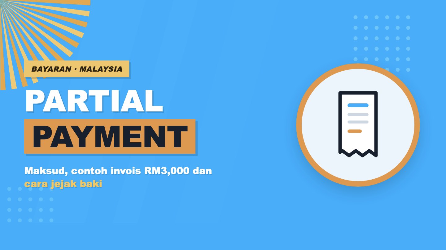 Partial Payment (Bayaran Sebahagian): Maksud, Contoh dan Cara Rekod