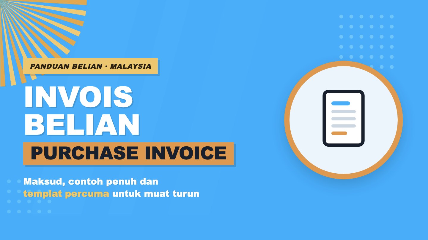 Purchase Invoice (Invois Belian): Maksud, Contoh dan Cara Rekod