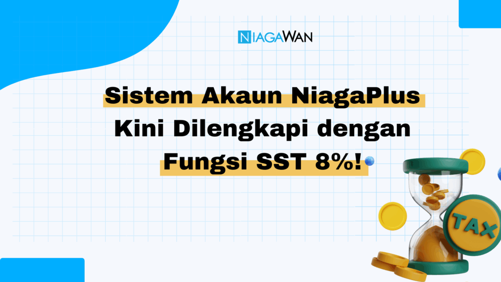 Pembaharuan Terkini! Sistem Akaun NiagaPlus Kini Dilengkapi dengan Fungsi SST 8%!