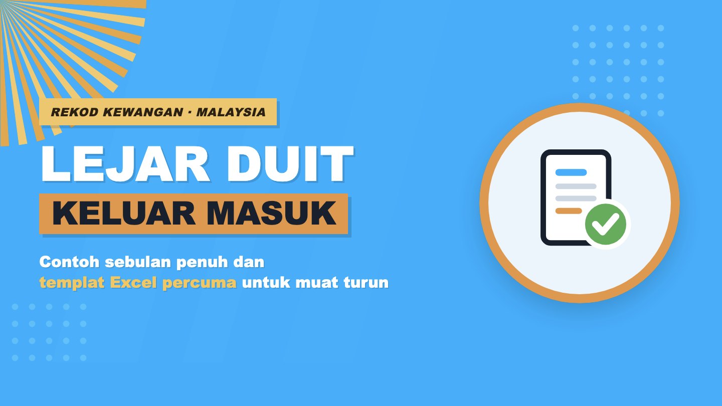 Contoh Lejar Duit Keluar Masuk: Cara Rekod Duit Bisnes Anda (+ Template Percuma)